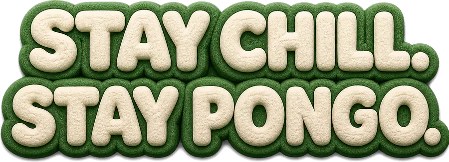 Stay chill. Stay Pongo.
